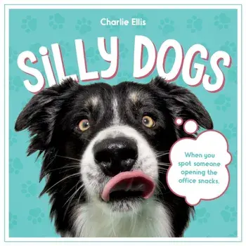Silly Dogs. A Ridiculous Collection of the World's Goofiest Dogs and Most Relatable Memes, Hardback/Summersdale Publishers