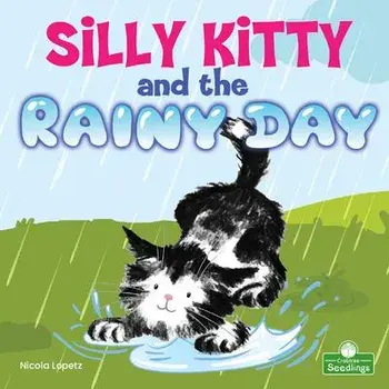 Silly Kitty and the Rainy Day, Paperback/Nicola Lopetz
