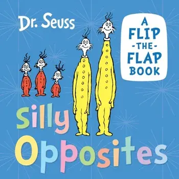 Silly Opposites. A Flip-the-Flap Book, Board book/***
