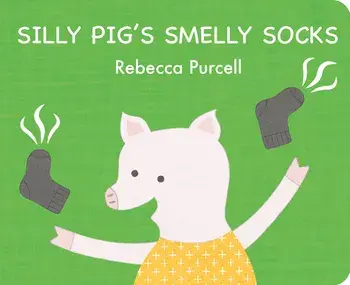 Silly Pig's Smelly Socks, Board book/Rebecca Purcell