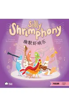 Silly Shrimphony (Simplified Mandarin-English Version): A Bilingual Book in English and Mandarin with Simplified Characters and Pinyin - Katherine Chow