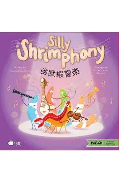 Silly Shrimphony (Traditional Mandarin-English Version): A Bilingual Book in English and Mandarin with Traditional Characters, Zhuyin, and Pinyin - Katherine Chow