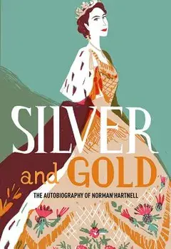 Silver and Gold: The Autobiography of Norman Hartnell, Paperback/Norman Hartnell