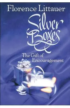Silver Boxes: The Gift of Encouragement - Florence Littauer