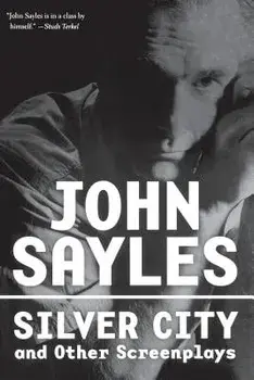 Silver City and Other Screenplays, Paperback/John Sayles