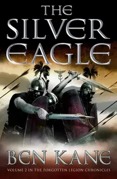 Silver Eagle. (The Forgotten Legion Chronicles No. 2), Paperback/Ben Kane