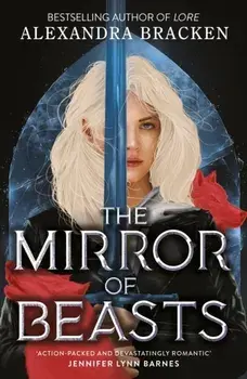 Silver in the Bone: The Mirror of Beasts. Book 2: Deliciously dark romance from the NYT bestselling author of Lore, Paperback/Alexandra Bracken