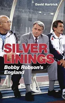 Silver Linings. Bobby Robson's England, Paperback/David Hartrick