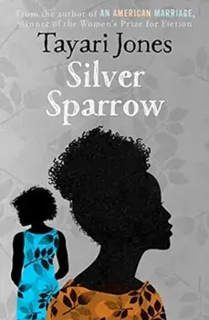 Silver Sparrow. From the Winner of the Women's Prize for Fiction, 2019, Paperback/Tayari Jones