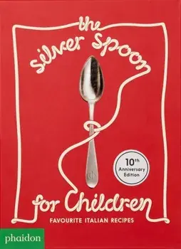 Silver Spoon for Children New Edition. Favourite Italian Recipes, Hardback/***