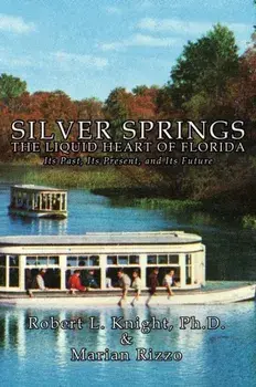 Silver Springs - The Liquid Heart of Florida, Hardcover/Robert L. Knight