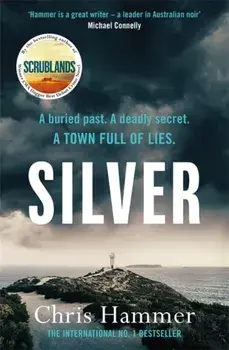 Silver. Sunday Times Crime Book of the Month, Paperback/Chris Hammer