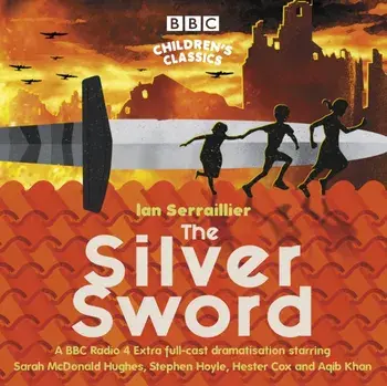 Silver Sword. A BBC Radio full-cast dramatisation, CD-Audio/Ian Serraillier