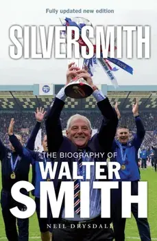 Silversmith. The Biography of Walter Smith, New Edition, Paperback/Neil Drysdale
