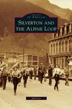 Silverton and the Alpine Loop, Hardcover/Jeff Corr
