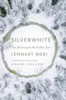 Silverwhite. The Journey to the Fallen Sun, Hardback/Lennart Meri