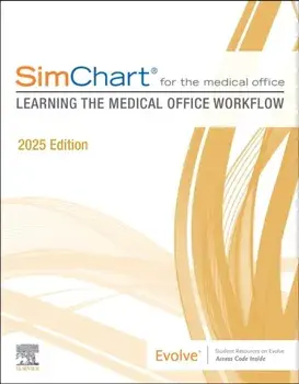 SimChart for the Medical Office: Learning the Medical Office Workflow - 2025 Edition, Paperback/Elsevier Inc