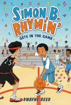 Simon B. Rhymin' Gets in the Game, Paperback/Dwayne Reed