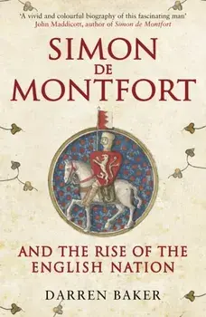 Simon de Montfort and the Rise of the English Nation, Paperback/Darren Baker