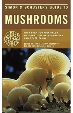 Simon & Schuster's Guide to Mushrooms - Gary H. Lincoff