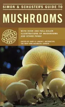 Simon & Schuster's Guide to Mushrooms, Paperback/Gary H. Lincoff