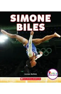 Simone Biles: America's Greatest Gymnast (Rookie Biographies) - Joanne Mattern