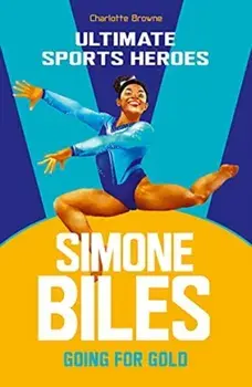 Simone Biles (Ultimate Sports Heroes). Going for Gold, Paperback/Charlotte Browne
