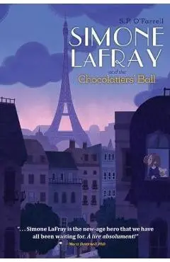 Simone LaFray and the Chocolatiers' Ball - S. P. O'farrell