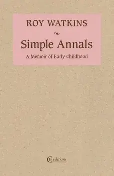 Simple Annals. A Memoir of Early Childhood, Paperback/Roy Watkins