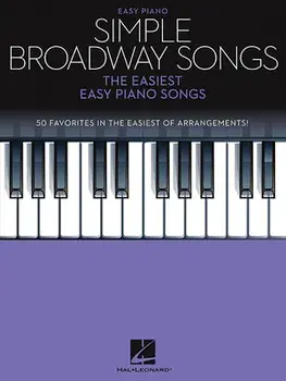 Simple Broadway Songs: The Easiest Easy Piano Songs, Paperback/Hal Leonard Corp