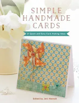 Simple Handmade Cards: 21 Quick and Easy Making Ideas, Paperback/Jeni Hennah