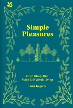 Simple Pleasures. Life's Little Joys, Hardback/Clare Gogerty