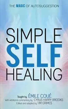 Simple Self-Healing: The Magic of Autosuggestion, Paperback/Emile Coue
