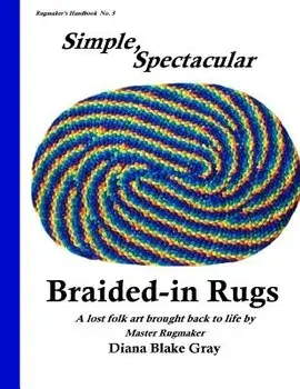 Simple, Spectacular Braided-In Rugs, Paperback/Diana Blake Gray