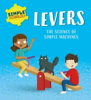 Simple Technology: Levers, Hardback/Liz Lennon