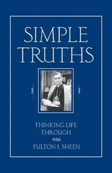 Simple Truths: Thinking Life Through with Fulton J. Sheen, Paperback/Fulton Sheen