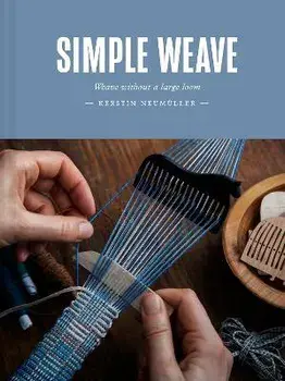 Simple Weave. Weave without a large loom, Hardback/Kerstin Neumuller