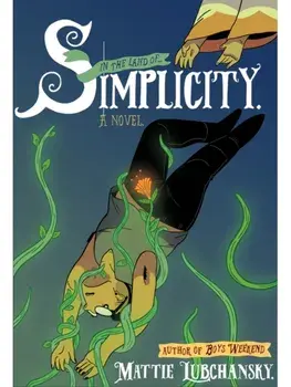 Simplicity. A Novel, Hardback/Mattie Lubchansky