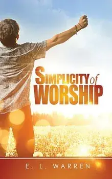 Simplicity of Worship, Paperback/E. L. Warren