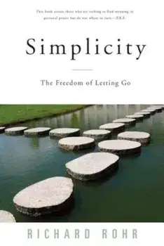 Simplicity: The Freedom of Letting Go, Paperback/Richard Rohr