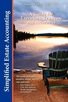Simplified Estate Accounting a Guide for Executors, Trustees, and Attorneys/Donna S. M. Neff