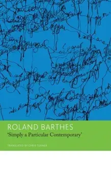 "Simply a Particular Contemporary": Interviews, 1970–79. Interviews, 1970–79, Paperback/Roland Barthes