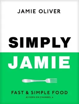Simply Jamie. Fast & Simple Food, Hardback/Jamie Oliver