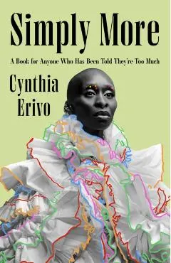 Simply More: A Book for Anyone Who Has Been Told They're Too Much - Cynthia Erivo