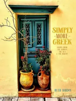 Simply More Greek. Foods from the Garden, the Sea and the Bakery, Hardback/Ruth Bardis
