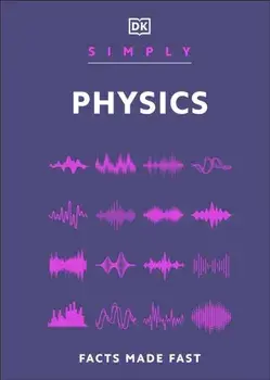 Simply Physics. Facts Made Fast, Hardback/DK