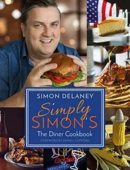 Simply Simon's: The Diner Cookbook, Paperback/Simon Delaney