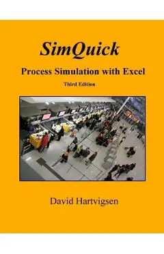 SimQuick: Process Simulation with Excel, 3rd Edition - David Hartvigsen