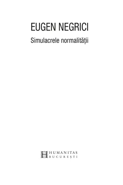 Simulacrele normalitatii | Eugen Negrici