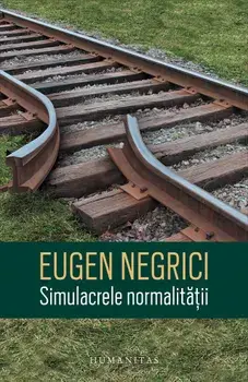 Simulacrele normalitatii/Eugen Negrici